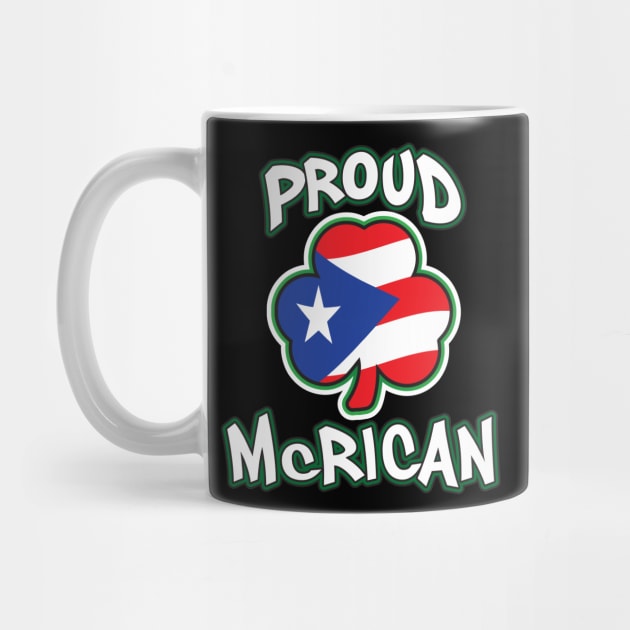 Proud McRican Irish and Puerto Rican Saint Patricks Day by graphicbombdesigns